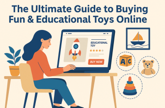 The Ultimate Guide to Buying Fun & Educational Toys Online